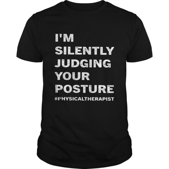 Tops - Im Silently Judging Your Posture Physicaltherapist Shirt